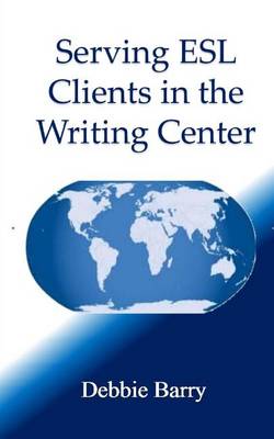 Book cover for Serving ESL Clients in the Writing Center