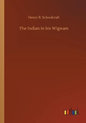 Book cover for The Indian in his Wigwam