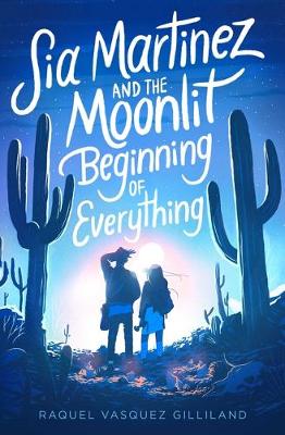 Book cover for Sia Martinez and the Moonlit Beginning of Everything