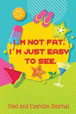 Book cover for I'm Not Fat. I'm Just Easy to See.