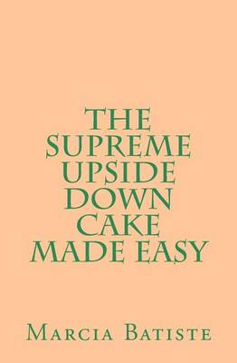 Book cover for The Supreme Upside Down Cake Made Easy