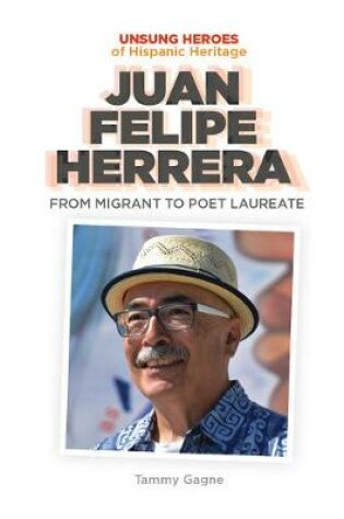 Cover of Juan Felipe Herrera: From Migrant to Poet Laureate