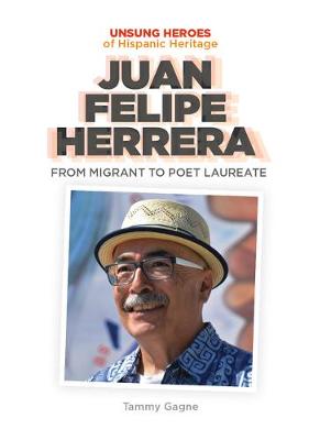 Book cover for Juan Felipe Herrera: From Migrant to Poet Laureate