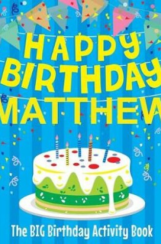 Cover of Happy Birthday Matthew - The Big Birthday Activity Book