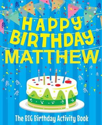 Book cover for Happy Birthday Matthew - The Big Birthday Activity Book