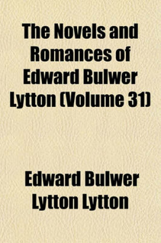 Cover of The Novels and Romances of Edward Bulwer Lytton (Volume 31)
