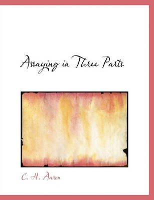 Book cover for Assaying in Three Parts