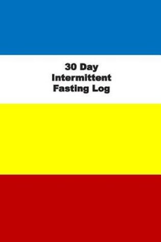 Cover of 30 Day Intermittent Fasting Log