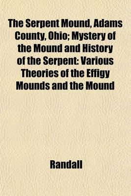 Book cover for The Serpent Mound, Adams County, Ohio; Mystery of the Mound and History of the Serpent