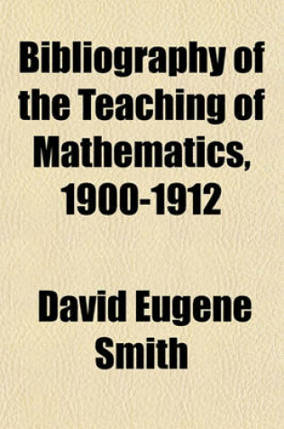 Cover of Bibliography of the Teaching of Mathematics, 1900-1912