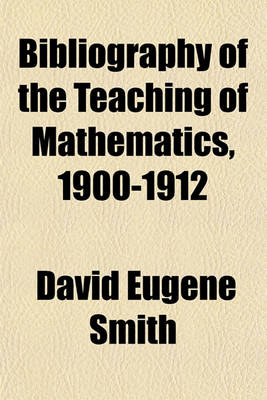 Book cover for Bibliography of the Teaching of Mathematics, 1900-1912