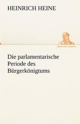 Book cover for Die Parlamentarische Periode Des Burgerkonigtums