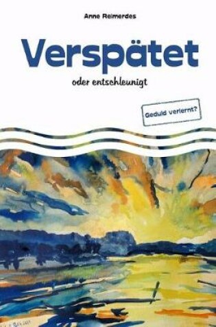 Cover of Verspätet - oder entschleunigt