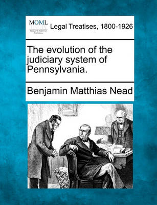 Book cover for The Evolution of the Judiciary System of Pennsylvania.