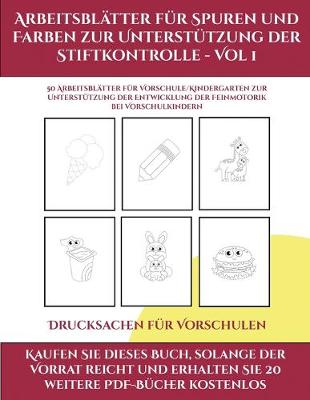 Book cover for Drucksachen fur Vorschulen (Arbeitsblatter fur Spuren und Farben zur Unterstutzung der Stiftkontrolle - Vol 1)