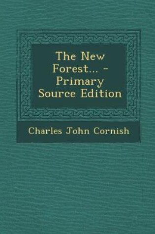 Cover of The New Forest... - Primary Source Edition