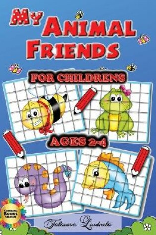 Cover of My Animal Friends for Childrens Ages 2-4