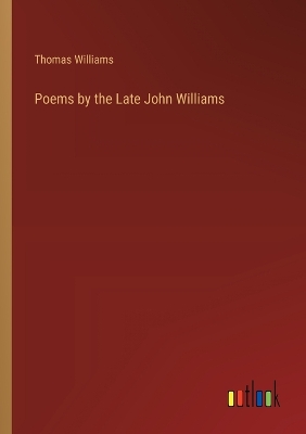 Book cover for Poems by the Late John Williams