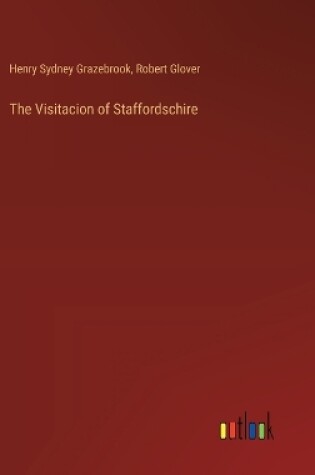 Cover of The Visitacion of Staffordschire