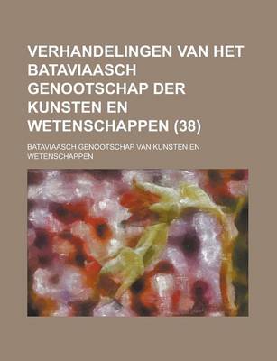 Book cover for Verhandelingen Van Het Bataviaasch Genootschap Der Kunsten En Wetenschappen (38 )