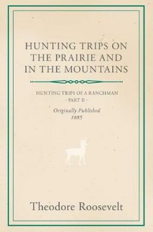 Cover of Hunting Trips On The Prairie And In The Mountains