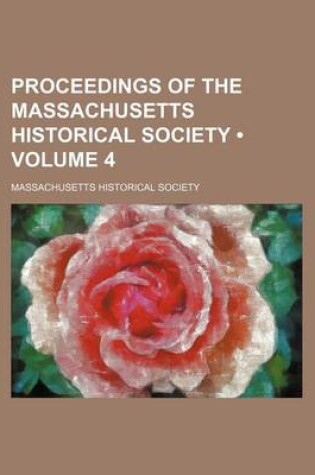 Cover of Proceedings of the Massachusetts Historical Society (Volume 4)