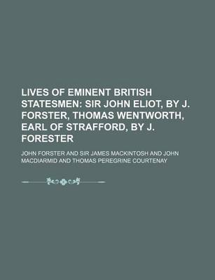 Book cover for Lives of Eminent British Statesmen; Sir John Eliot, by J. Forster, Thomas Wentworth, Earl of Strafford, by J. Forester