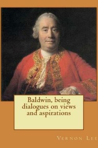 Cover of Baldwin, being dialogues on views and aspirations. By
