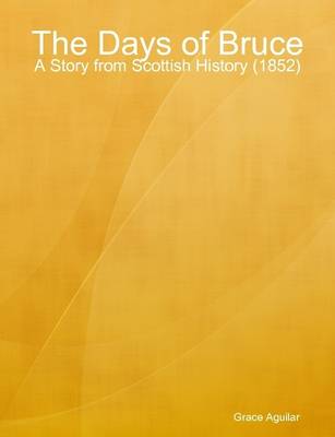 Book cover for The Days of Bruce : a Story from Scottish History (1852)