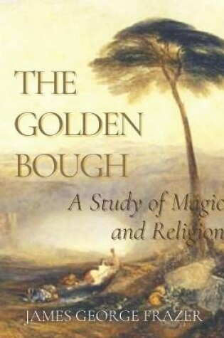 Cover of The Golden Bough A Study of Magic and Religion
