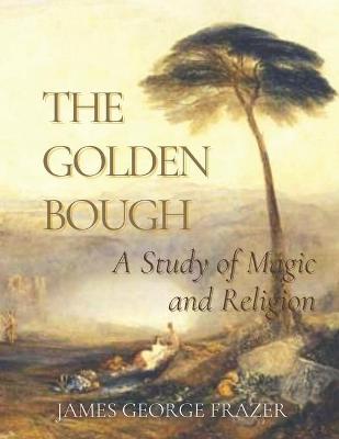 Book cover for The Golden Bough A Study of Magic and Religion