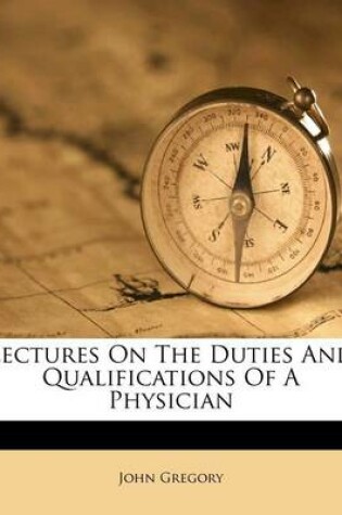 Cover of Lectures on the Duties and Qualifications of a Physician