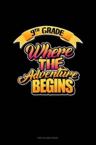 Cover of 9th Grade Where the Adventure Begins