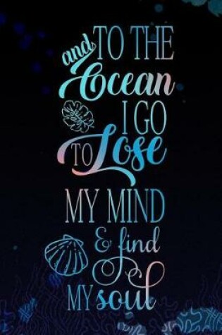 Cover of And to the Ocean I Go. to Lose My Mind & Find My Soul