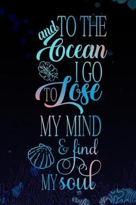 Book cover for And to the Ocean I Go. to Lose My Mind & Find My Soul