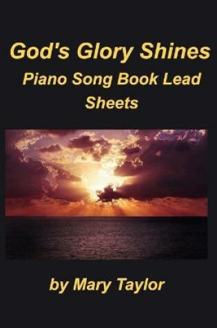 Cover of God's Glory Shines Piano Song Book Lead Sheets