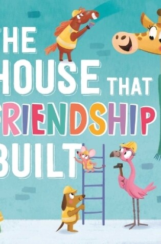 Cover of The House That Friendship Built