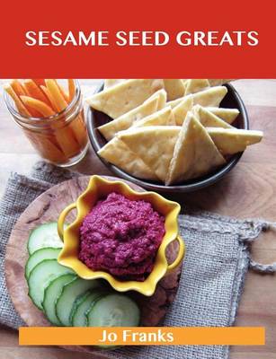 Book cover for Sesame Seed Greats: Delicious Sesame Seed Recipes, the Top 77 Sesame Seed Recipes