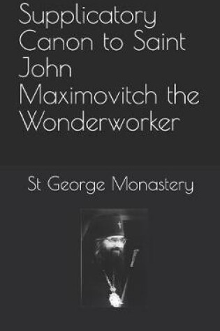 Cover of Supplicatory Canon to Saint John Maximovitch the Wonderworker