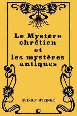 Cover of Le Myst re Chr tien Et Les Myst res Antiques