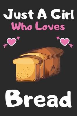 Book cover for Just a girl who loves Bread