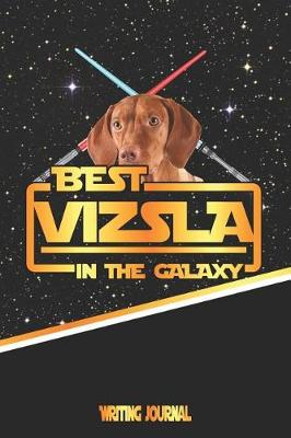 Book cover for Best Vizsla in the Galaxy Writing Journal