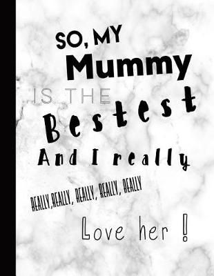 Book cover for So My Mummy Is the Bestest