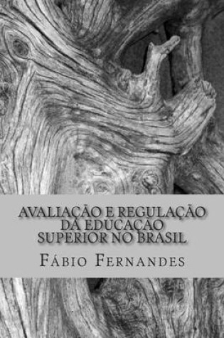 Cover of Avaliacao E Regulacao Da Educacao Superior No Brasil