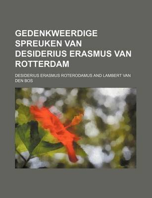 Book cover for Gedenkweerdige Spreuken Van Desiderius Erasmus Van Rotterdam