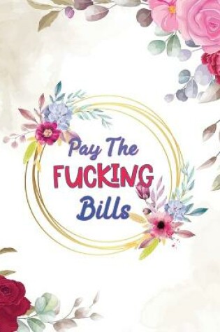 Cover of Pay The Fucking Bills