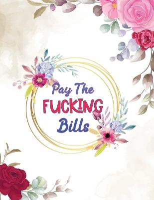 Book cover for Pay The Fucking Bills