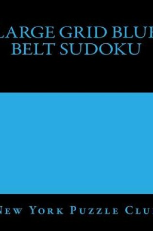 Cover of Large Grid Blue Belt Sudoku