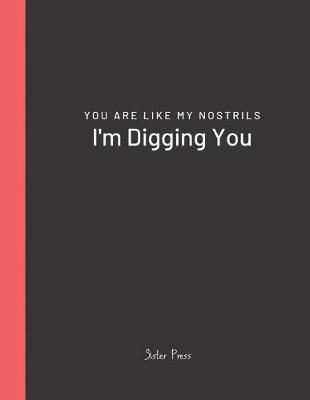 Book cover for You Are Like My Nostrils I'm Digging You