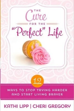 Cover of The Cure for the "Perfect" Life